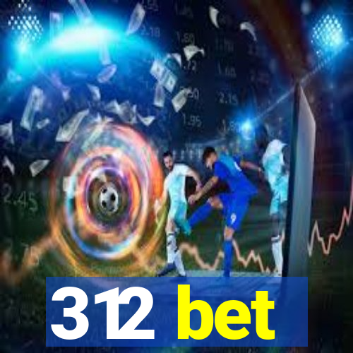 312 bet